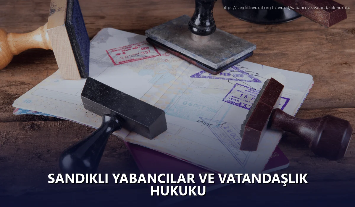 Sandikli Yabancılar ve Vatandaşlık Hukuku